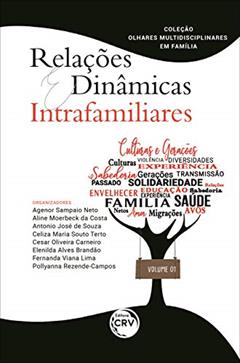 Relações E Dinâmicas Intrafamiliares Coleção:: Olhares Multidisciplinares em Família Volume: 01: Volume 1, do autor Agenor Sampaio Neto; Aline Moerbeck da Costa; Antonio José de Souza; Celiza Maria Souto Terto; Cesar Oliveira Carneiro; Elenilda