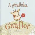 Ler A girafinha Giraflor, do autor Amélia Loreto