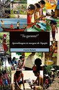Ler "Tu garante?": aprendizagem às margens do Tapajós, do autor Chantal Medaets Ler "Tu garante?": aprendizagem às margens do Tapajós, do autor Chantal Medaets