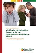 Ler Violência Intrafamiliar: Construção de Genogramas de Mães e Filhos: Uma Análise Intergeracional, do autor Adriana Ribeiro dos Santos