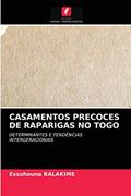 Ler CASAMENTOS PRECOCES DE RAPARIGAS NO TOGO: DETERMINANTES E TENDÊNCIAS INTERGERACIONAIS, do autor Essohouna BALAKIME Ler CASAMENTOS PRECOCES DE RAPARIGAS NO TOGO: DETERMINANTES E TENDÊNCIAS INTERGERACIONAIS, do autor Essohouna BALAKIME