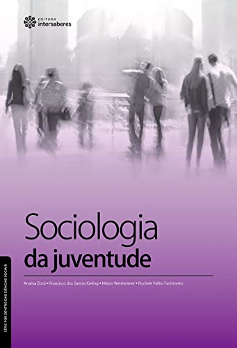 Ler Sociologia da juventude, do autor Analisa Zorzi; Francisco Dos Santos Kieling; Nilson Weisheimer; Rochele Fellini Fachinetto