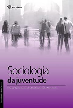 Sociologia da juventude, do autor Analisa Zorzi; Francisco Dos Santos Kieling; Nilson Weisheimer; Rochele Fellini Fachinetto