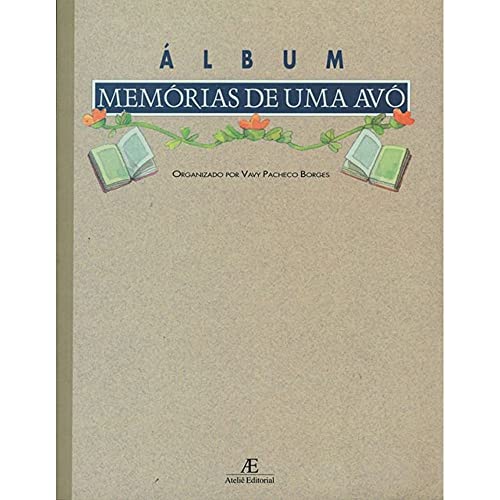 Ler Memórias de Uma Avó: Álbum, do autor Vavy Pacheco Borges Ler Memórias de Uma Avó: Álbum, do autor Vavy Pacheco Borges