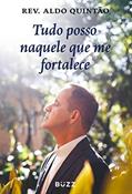 Ler Tudo posso naquele que me fortalece, do autor Reverendo Aldo Quintão Ler Tudo posso naquele que me fortalece, do autor Reverendo Aldo Quintão