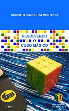 Resolvendo o cubo mágico, do autor Roberto Luiz Souza Monteiro