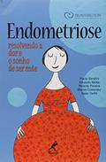 Ler Endometriose: Resolvendo A Dor E O Sonho De Ser Mãe, do autor Paulo Serafini; Eduardo Motta; Ricardo Pereira; Marcio Coslovsky; Isaac Yadid
