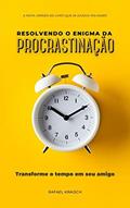 Ler Resolvendo o Enigma da PROCRASTINAÇÃO: Transforme o Relógio em seu Amigo (Como Assumir a Vida), do autor Rafael Kraisch Ler Resolvendo o Enigma da PROCRASTINAÇÃO: Transforme o Relógio em seu Amigo (Como Assumir a Vida), do autor Rafael Kraisch