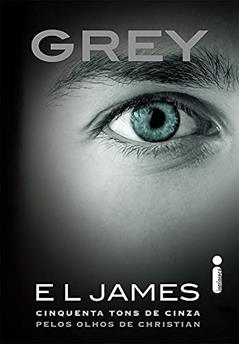 Grey: Cinquenta Tons de Cinza Pelos Olhos de Christian, do autor E.L James