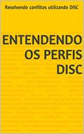 Ler Entendendo os Perfis DISC: Resolvendo conflitos utilizando DISC (Novas ferramentas de gestão de projetos Livro 1), do autor Jaison Espindola Reiter