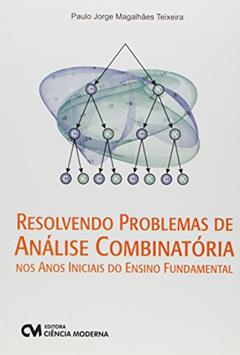Resolvendo Problemas de Analise Combinatoria nos Anos Iniciais do Ensino Fu - 1, do autor Teixeira
