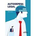 Ler Autodefesa Legal: Resolvendo seus Problemas sem um Advogado, do autor Alberto Guerra Ler Autodefesa Legal: Resolvendo seus Problemas sem um Advogado, do autor Alberto Guerra