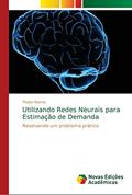 Ler Utilizando Redes Neurais para Estimação de Demanda: Resolvendo um problema prático, do autor Thales Ramos Ler Utilizando Redes Neurais para Estimação de Demanda: Resolvendo um problema prático, do autor Thales Ramos