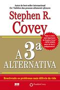 Ler A 3ª alternativa: Resolvendo os problemas mais difíceis da vida, do autor Stephen R. Covey Ler A 3ª alternativa: Resolvendo os problemas mais difíceis da vida, do autor Stephen R. Covey