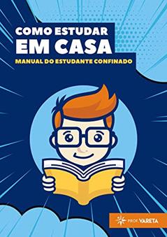 Como estudar em casa: Manual do estudante confinado, do autor Bruno Oliveira