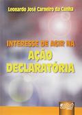Ler Interesse de Agir na Ação Declaratória, do autor Leonardo José Carneiro da Cunha Ler Interesse de Agir na Ação Declaratória, do autor Leonardo José Carneiro da Cunha