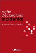 Ler A Ação Declaratória Incidental, do autor Fabricio Adroaldo Furtado