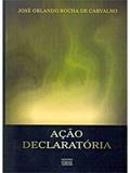 Ler Ação Declaratória, do autor José Orlando Rocha de Carvalho
