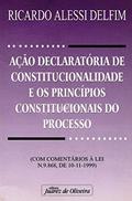 Ler Ação Declaratória de Constitucionalidade e os Princípios Constitucionais do Progresso, do autor Ricardo Alessi Delfim