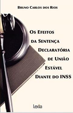 Os efeitos da sentença declaratória de união estável diante do INSS, do autor Bruno Carlos