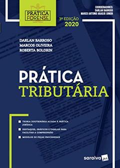 Prática tributária - Coleção Prática Forense, do autor Darlan Barroso; Marco Antonio Araujo Junior; Marcos Oliveira; Roberta Boldrin