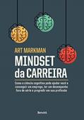 Ler Mindset Da Carreira: Como a ciência cognitiva pode ajudar você a conseguir um emprego, ter um desempenho fora de série, do autor Art Markman Ler Mindset Da Carreira: Como a ciência cognitiva pode ajudar você a conseguir um emprego, ter um desempenho fora de série, do autor Art Markman