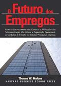 Ler O Futuro dos Empregos: Quais Serão as Condições de Empregos e Locais de Trabalho no Futuro, do autor Thomas W. Malone