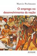 Ler O Emprego no Desenvolvimento da Nação, do autor Marcio Pochmann