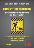 Ler Acidente do Trabalho. Responsabilidade Objetiva do Empregador, do autor Jose Antonio Ribeiro de Oliveira Silva