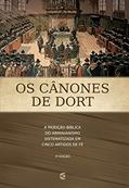 Ler Os cânones de Dort, do autor Sínodo de Dort