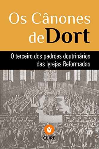 Ler Os Cânones de Dort, do autor Igrejas Reformadas do Brasil