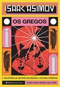 Ler Os Gregos: A trajetória de um povo que moldou a cultura ocidental, do autor Isaac Asimov Ler Os Gregos: A trajetória de um povo que moldou a cultura ocidental, do autor Isaac Asimov