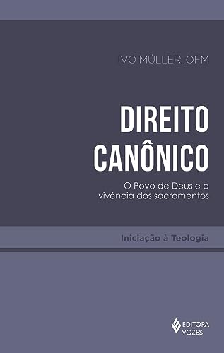 Ler Direito canônico: O povo de Deus e a vivência dos sacramentos, do autor Ivo Müller Ler Direito canônico: O povo de Deus e a vivência dos sacramentos, do autor Ivo Müller