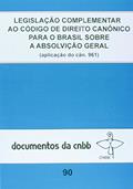 Ler Legislação complementar ao código de direito canônico para o Brasil: sobre a absolvição geral - Doc. CNBB n. 90, do autor CNBB Ler Legislação complementar ao código de direito canônico para o Brasil: sobre a absolvição geral - Doc. CNBB n. 90, do autor CNBB
