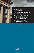 Ler A Vida Consagrada no Código de Direito Canônico (Teologia), do autor D. Anselmo Chagas de Paiva Ler A Vida Consagrada no Código de Direito Canônico (Teologia), do autor D. Anselmo Chagas de Paiva
