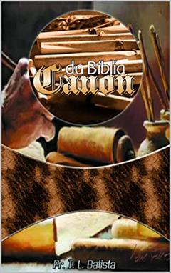 Cânon da Bíblia: Formação da Bíblia, do autor Pr. T. L. Batista Batista; Thiago Lira