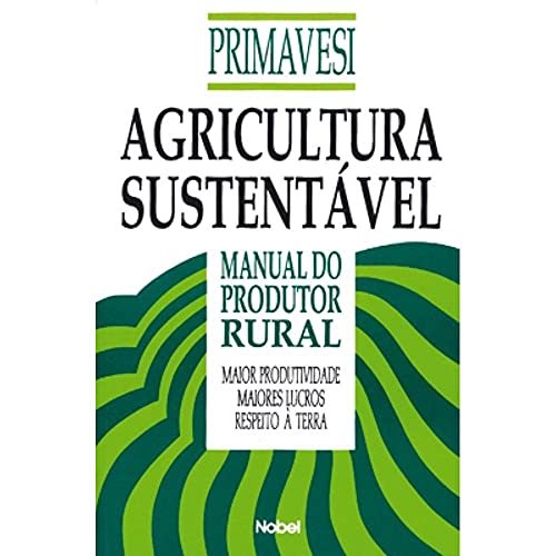 Ler Agricultura sustentável : Manual do produtor rural, do autor Ana Maria Primavesi