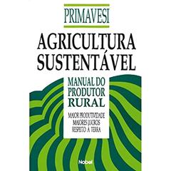 Agricultura sustentável : Manual do produtor rural, do autor Ana Maria Primavesi