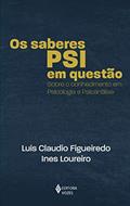 Ler Os saberes PSI em questão: Sobre o conhecimento em psicologia e psicanálise, do autor Luís Claudio Figueiredo; Ines Loureiro