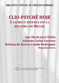 Clio-Psyché hoje: fazeres e dizeres psi na história do Brasil, do autor Ana Maria Jacó-Vilela; Antônio Carlos Cerezzo; Heliana de Barros Conde Rodrigues