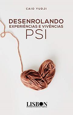 Desenrolando experiências e vivências psi, do autor Caio Yudji