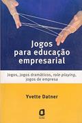 Ler Jogos para educação empresarial: Jogos, jogos dramáticos, role-playing, jogos de empresa, do autor Yvette Datner