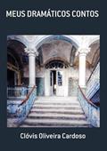 Ler Meus Dramaticos Contos, do autor Clóvis Oliveira Cardoso