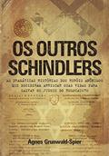 Ler Os Outros Schindlers: as Dramáticas Histórias dos Heróis Anônimos que Decidiram Arriscar Suas Vidas Para Salvar os Judeus do Holocausto, do autor Agnes Grunwald-Spier Ler Os Outros Schindlers: as Dramáticas Histórias dos Heróis Anônimos que Decidiram Arriscar Suas Vidas Para Salvar os Judeus do Holocausto, do autor Agnes Grunwald-Spier
