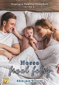 Nosso final feliz · Conto dramático (Duologia Família Campbell Livro 1), do autor Angelique Ruthven