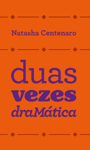 Ler Duas Vezes Dramática, do autor Natasha Centenaro Ler Duas Vezes Dramática, do autor Natasha Centenaro
