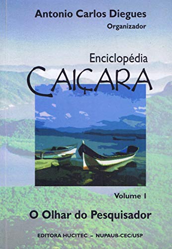 Ler Enciclopédia caiçara: O olhar do pesquisador, do autor Antonio Carlos Diegues