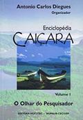 Ler Enciclopédia caiçara: O olhar do pesquisador, do autor Antonio Carlos Diegues Ler Enciclopédia caiçara: O olhar do pesquisador, do autor Antonio Carlos Diegues