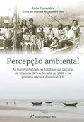 Ler Percepção ambiental: as transformações no cotidiano de caiçaras de ubatuba-sp na década de 1960 e na primeira década do século xxi, do autor Joice Fernandes; Cyro de Barros Rezende Filho Ler Percepção ambiental: as transformações no cotidiano de caiçaras de ubatuba-sp na década de 1960 e na primeira década do século xxi, do autor Joice Fernandes; Cyro de Barros Rezende Filho