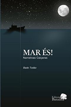 Mar és! - narrativas caiçaras, do autor Bado Todão